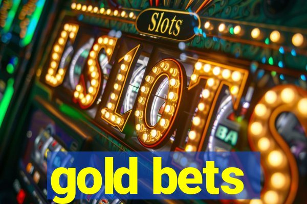 gold bets